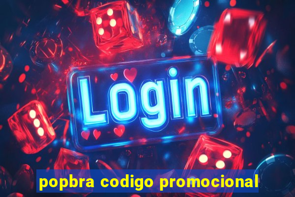 popbra codigo promocional